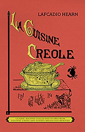 La Cuisine Creole: A Collection of Culinary Recipes From Leading Chefs and Noted Creole Housewives, Who Have Made New Orleans Famous for Its Cuisine (Applewood Books)