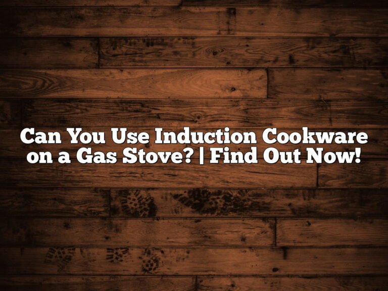Can You Use Induction Cookware On A Gas Stove? | Find Out Now! 9 Can You Use Induction Cookware on a Gas Stove? | Find Out Now!