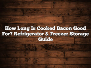 How Long Is Cooked Bacon Good For? Refrigerator & Freezer Storage Guide