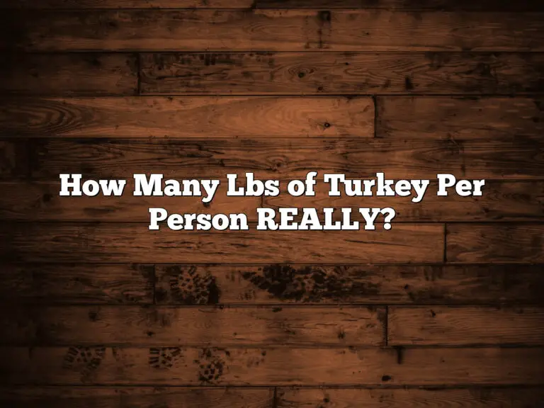 How Many Lbs Of Turkey Per Person Really?