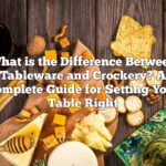 What is the Difference Between Tableware and Crockery? A Complete Guide for Setting Your Table Right