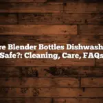 Are Blender Bottles Dishwasher Safe?: Cleaning, Care, FAQs