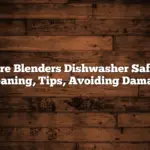 Are Blenders Dishwasher Safe: Cleaning, Tips, Avoiding Damage