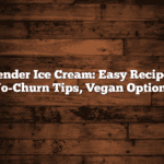 Blender Ice Cream: Easy Recipes, No-Churn Tips, Vegan Options