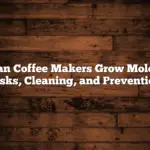 Can Coffee Makers Grow Mold? Risks, Cleaning, and Prevention