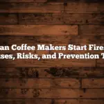 Can Coffee Makers Start Fires: Causes, Risks, and Prevention Tips