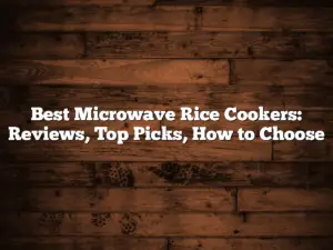 Best Microwave Rice Cookers: Reviews, Top Picks, How to Choose