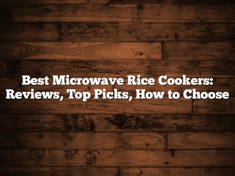 Best Microwave Rice Cookers: Reviews, Top Picks, How to Choose