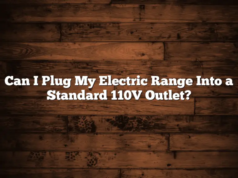 Can I Plug My Electric Range Into a Standard 110V Outlet?