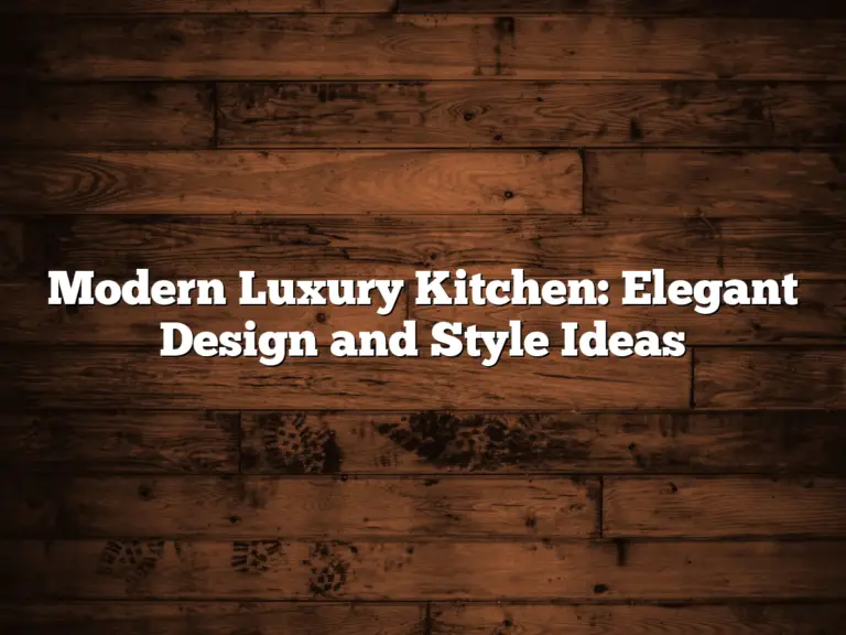 Modern Luxury Kitchen: Elegant Design and Style Ideas