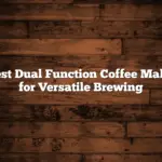 5 Best Dual Function Coffee Makers for Versatile Brewing