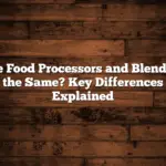 Are Food Processors and Blenders the Same? Key Differences Explained