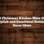 Best Christmas Kitchen Mats 2025: Stylish and Functional Holiday Decor Ideas