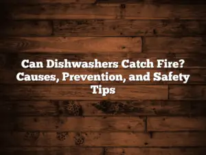 Can Dishwashers Catch Fire? Causes, Prevention, and Safety Tips