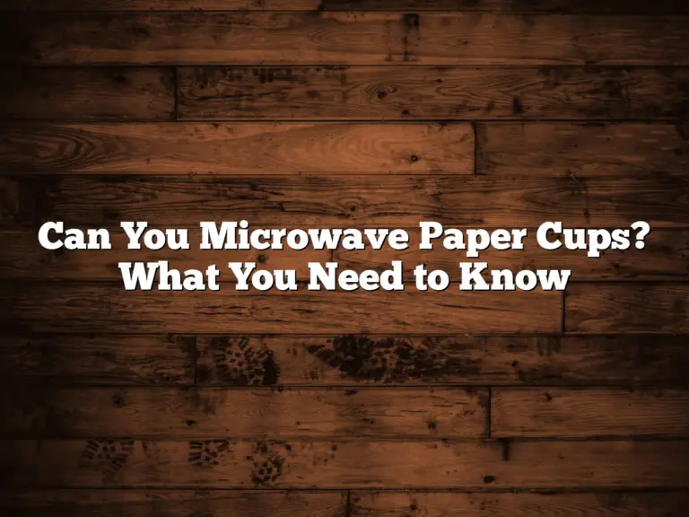 Can You Microwave Paper Cups? What You Need to Know