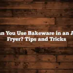 Can You Use Bakeware in an Air Fryer? Tips and Tricks