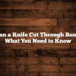 Can a Knife Cut Through Bone: What You Need to Know