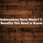 Do Dishwashers Save Water? 5 Key Benefits You Need to Know