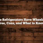 Do Refrigerators Have Wheels? Pros, Cons, and What to Know