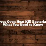 Does Oven Heat Kill Bacteria? What You Need to Know