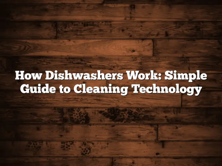 How Dishwashers Work: Simple Guide to Cleaning Technology