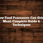 How Food Processors Can Grind Meat: Complete Guide & Techniques