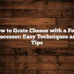 How to Grate Cheese with a Food Processor: Easy Techniques and Tips