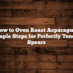 How to Oven Roast Asparagus: Simple Steps for Perfectly Tender Spears