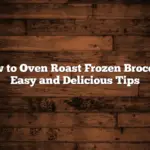 How to Oven Roast Frozen Broccoli: Easy and Delicious Tips