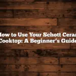 How to Use Your Schott Ceran Cooktop: A Beginner’s Guide