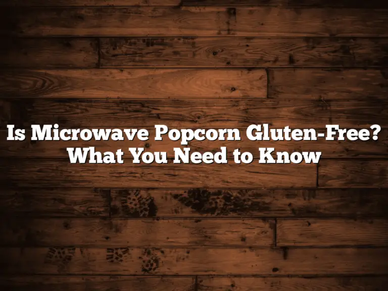 Is Microwave Popcorn Gluten-Free? What You Need to Know