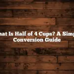 What Is Half of 4 Cups? A Simple Conversion Guide