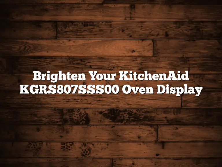 Brighten Your KitchenAid KGRS807SSS00 Oven Display