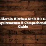 California Kitchen Sink Air Gap Requirements: A Comprehensive Guide