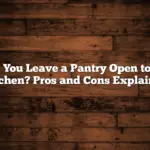 Can You Leave a Pantry Open to the Kitchen? Pros and Cons Explained