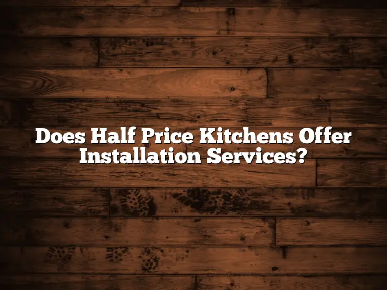 Does Half Price Kitchens Offer Installation Services?