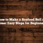 How to Make a Seafood Boil at Home: Easy Steps for Beginners