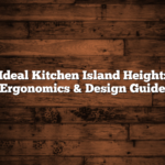 Ideal Kitchen Island Height: Ergonomics & Design Guide