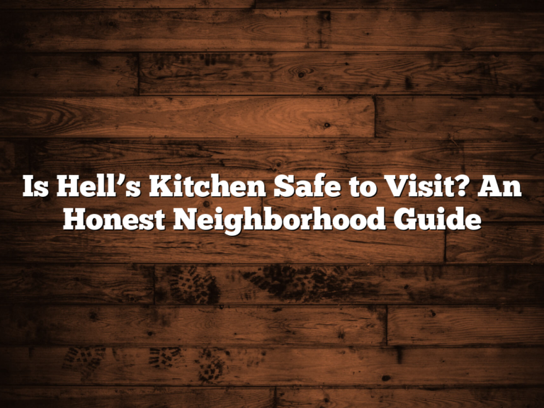 Is Hell’s Kitchen Safe to Visit? An Honest Neighborhood Guide