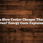 Is Slow Cooker Cheaper Than Oven? Energy Costs Explained