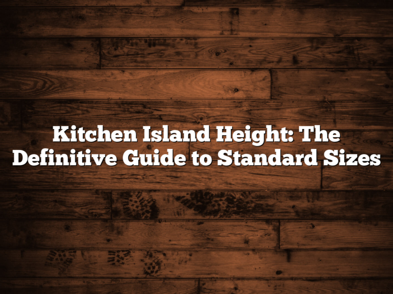 Kitchen Island Height: The Definitive Guide to Standard Sizes