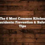 The 6 Most Common Kitchen Accidents: Prevention & Safety Tips