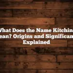 What Does the Name Kitching Mean? Origins and Significance Explained