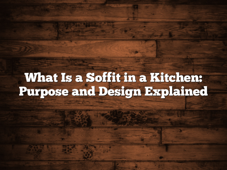 What Is a Soffit in a Kitchen: Purpose and Design Explained