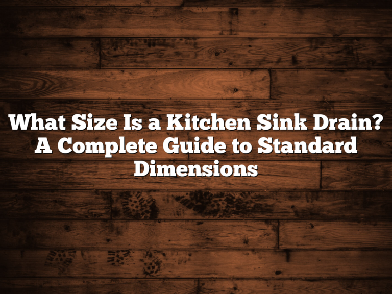 What Size Is a Kitchen Sink Drain? A Complete Guide to Standard Dimensions