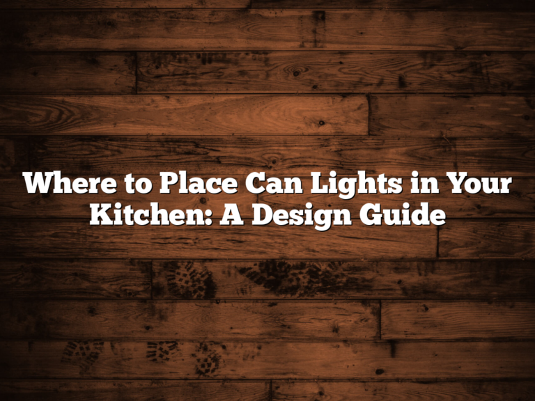 Where to Place Can Lights in Your Kitchen: A Design Guide