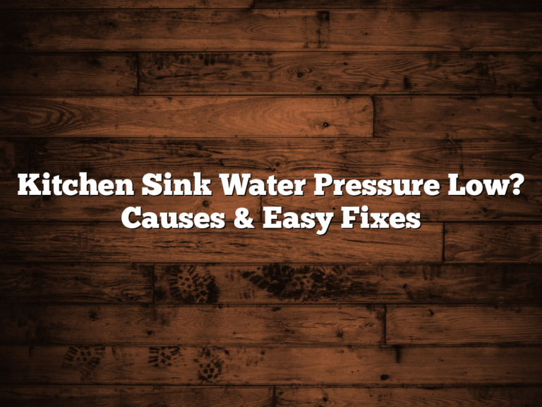 Kitchen Sink Water Pressure Low? Causes & Easy Fixes