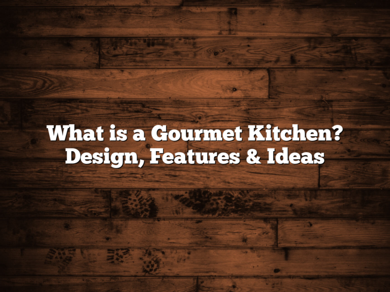 What is a Gourmet Kitchen? Design, Features & Ideas