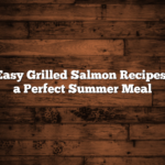 10 Easy Grilled Salmon Recipes for a Perfect Summer Meal