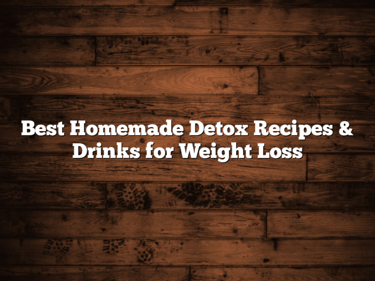 Best Homemade Detox Recipes & Drinks for Weight Loss